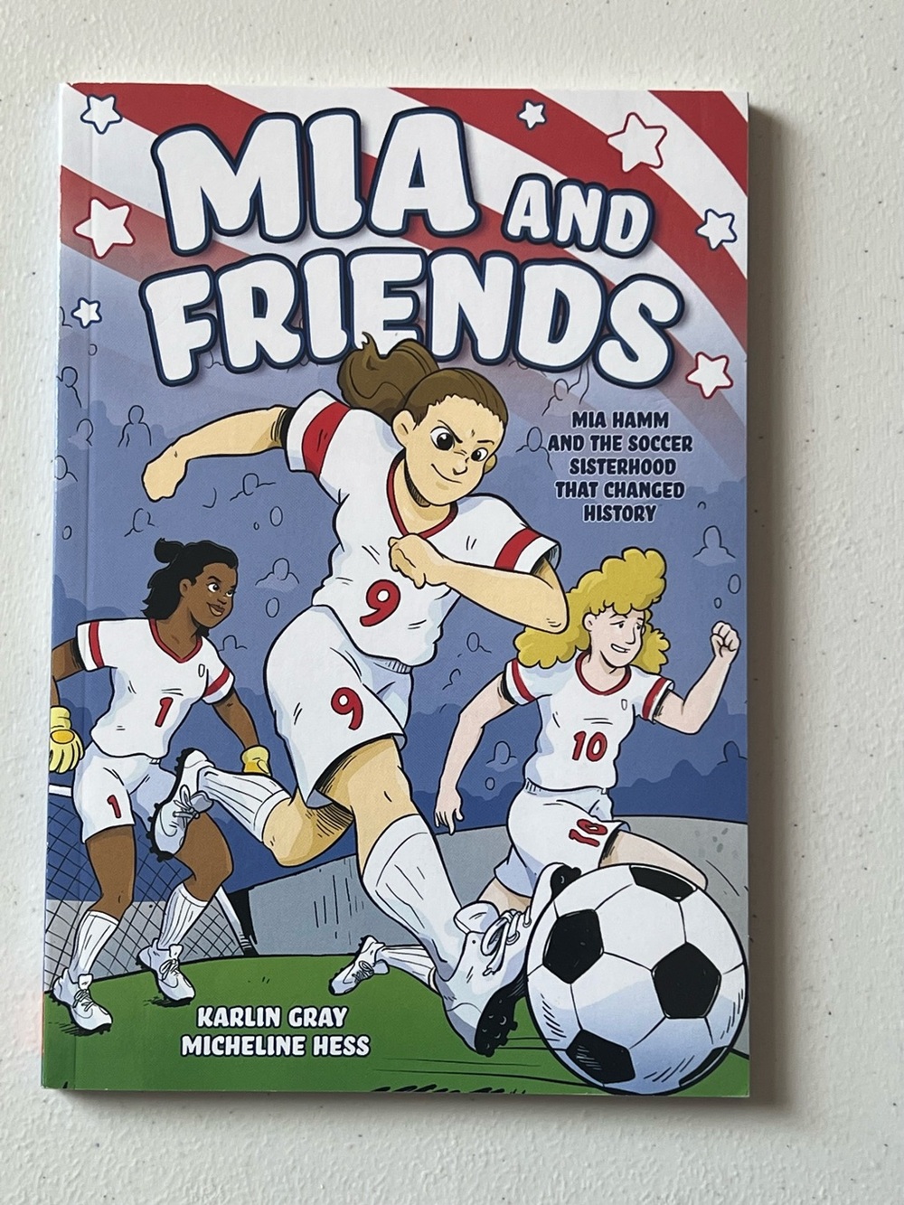 Mia and Friends Mia Hamm and the Soccer Sisterhood That Changed History Book